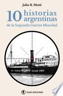 Libro 10 historias argentinas de la Segunda Guerra Mundial