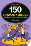 Libro 150 enigmas y juegos de lógica para volverse loco