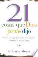 Libro 21 Cosas Que Dios Jamas Dijo