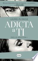 Libro Adicta a ti (Eres mi adicción 1)