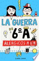 Libro Alérgicos a 6o B (Serie La guerra de 6oA 1)