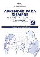 Libro Aprender para siempre. Educa a tus hijos saludablemente.