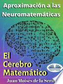 Libro Aproximación A Las Neuromatemáticas: El Cerebro Matemático