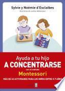 Libro Ayuda a Tu Hijo a Concentrarse con el Metodo Montessori