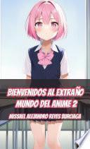 Libro Bienvenidos al Extraño Mundo del Anime 2