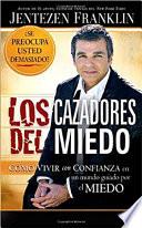 Libro Cazadores del Miedo: Como Vivir Con Confianza en un Mundo Guiado Por el Miedo = Fear Fighters