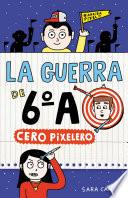 Libro Cero pixelero (Serie La guerra de 6oA 4)