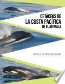 Libro Cetáceos de la Costa Pacífica de Guatemala. Parte II: Pacífico Central