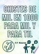 Libro Chistes de Mil en 1000 para Mil y para Til