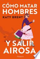 Libro Cómo matar hombres y salir airosa