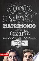 Libro Cómo Salvar Tu Matrimonio Antes de Casarte