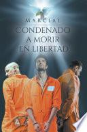 Libro Condenado A Morir En Libertad