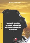 Libro Construcción de sentidos del mundo de la discapacidad y la persona con discapacidad