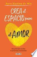 Libro Crea el espacio para el amor