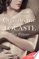 Libro Cuando me tocaste (Bilogía Fuera de serie 1)