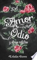 Libro del Amor Al Odio: Y Otros Relatos