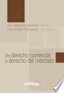 Libro Del derecho comercial al derecho del mercado