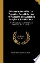 Libro Discernimiento de Los Espíritus Para Gobernar Rectamente Las Acciones Propias Y Las de Otros: Obra Mui Util, Especialmente a Los Directores de Las Alm