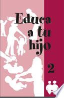 Libro Educa a tu hijo. II