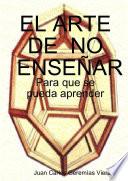 Libro EL ARTE DE NO ENSE„AR