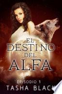 Libro El destino del Alfa: Episodio 1