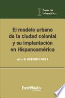 Libro El modelo urbano de la ciudad colonial y su implantación en Hispanoamérica