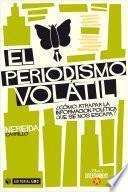 Libro El periodismo volátil