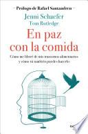 Libro En paz con la comida: Lo que tu trastorno no quiere que sepas / Life Without Ed: How One Woman Declared Independence from Her Eating Disorder...