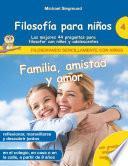 Libro Filosofía para niños: Familia, amistad y amor. Las mejores 44 preguntas para filosofar con niños y adolescentes