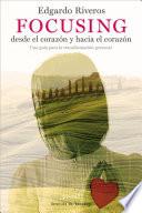 Libro Focusing desde el corazón y hacia el corazón. Una guía para la transformación personal