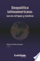 Libro Geopolítica Latinoamericana: nuevos enfoques y temáticas