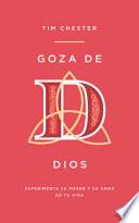 Libro Goza de Dios: Experimenta Su Poder Y Su Amor En Tu Vida