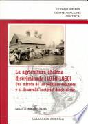 Libro La agricultura chilena discriminada (1910-1960): una mirada de las políticas estatales y el desarrollo sectorial desde el sur