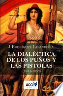 Libro La dialéctica de los puños y las pistolas