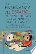 Libro La enseñanza del español mediante juegos para niños sinohablantes