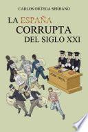 Libro LA ESPAÑA CORRUPTA DEL SIGLO XXI