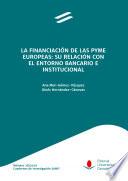 Libro La financiación de las pyme europeas: su relación con el entorno bancario e institucional