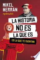 Libro La historia no es la que es