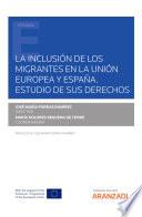 Libro La inclusión de los migrantes en la Unión Europea y España. Estudio de sus derechos.