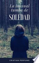 Libro La inusual tumba de Soledad