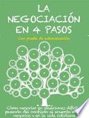 Libro LA NEGOCIACIÓN EN 4 PASOS. Cómo negociar en situaciones difíciles, pasando del conflicto al acuerdo en los negocios y en la vida cotidiana