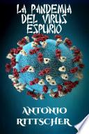 Libro LA PANDEMIA DEL VIRUS ESPURIO