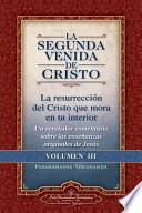 Libro La Segunda Venida de Cristo, Volumen III: La Resurrecion del Cristo Que Mora En Tu Interior = the Second Coming of Christ