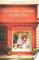 Libro La tienda vintage de Astor Place: Dos épocas, una misma ciudad, dos mujeres unidas por su pasión por la moda.