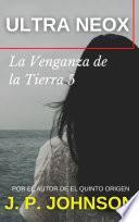 Libro LA VENGANZA DE LA TIERRA 5. Ultra Neox