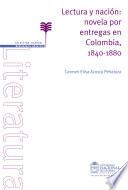 Libro Lectura y nación: novela por entregas en Colombia, 1840-1880