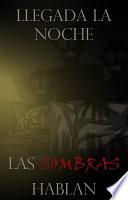 Libro Llegada la noche, las sombras hablan