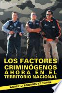 Libro Los factores criminógenos ahora en el territorio nacional