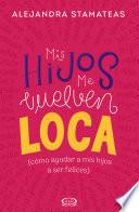 Libro Mis hijos me vuelven loca