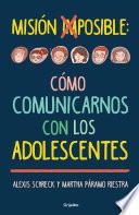 Libro Misión imposible: cómo comunicarnos con los adolescentes